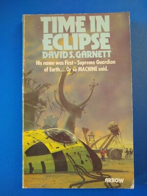 Time in Eclipse, by David S. Garnett - Arrow Books, 1976, cover by Chris Foss