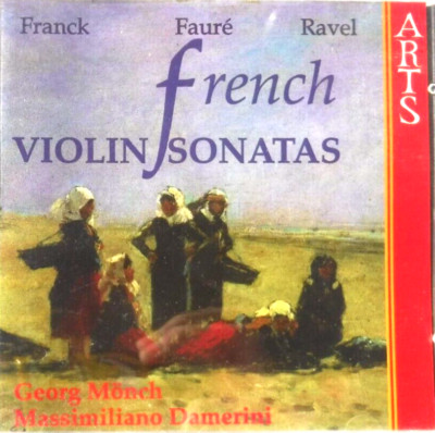 French Violin Sonatas by Franck, Faure and Ravel. Georg Monch [CD] New.