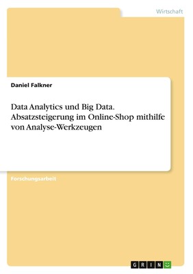 Data Analytics und Big Data. Absatzsteigerung im Online-Shop mithilfe von...