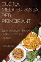Luca Mani | Cucina Mediterranea Per Principianti | Taschenbuch | Italienisch