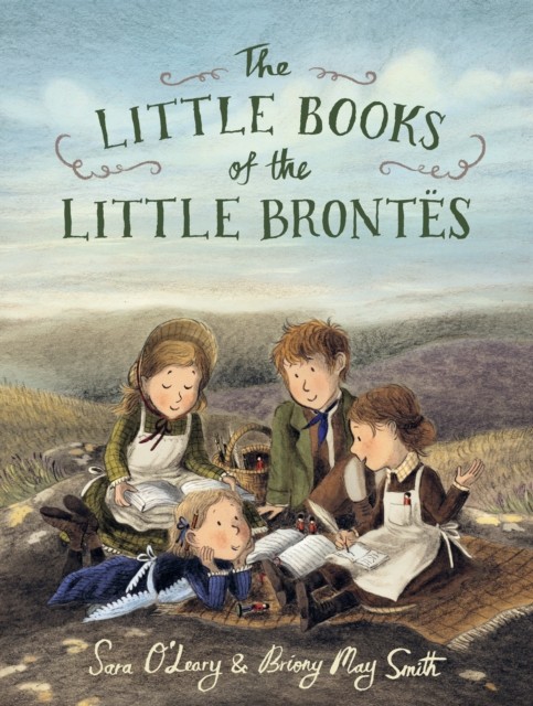 The Little Books of the Little Brontes by Sara O'Leary (Hardback Book)