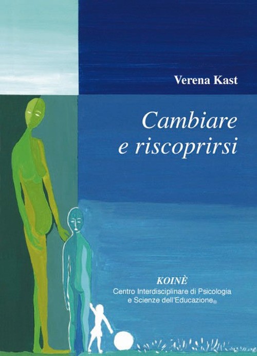 9788887771442 Cambiare e riscoprirsi - Verena Kast, Claudio Gerbino, Claudia Sar