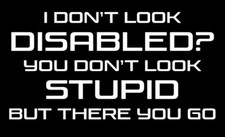 6” I Don't Look Disabled vinyl sticker funny car decal van window graphics