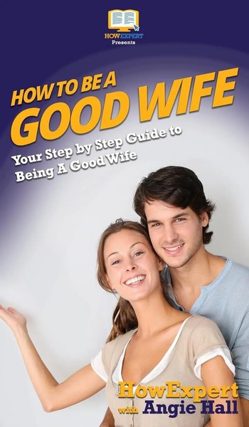 Howexpert (U. A.) | How To Be A Good Wife | Buch | Englisch (2020) | Gebunden-image