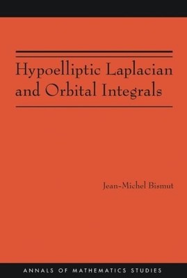 HYPOELLIPTIC LAPLACIAN AND ORBITAL INTEGRALS (ANNALS OF By Jean-michel Bismut VG