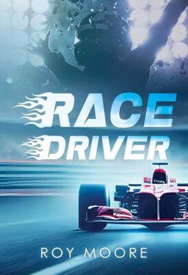 Race Driver by Roy Moore 9781835430262 NEW Free UK Delivery