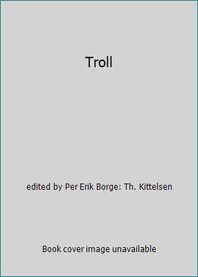 Troll by edited by Per Erik Borge: Th. Kittelsen