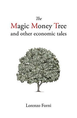 Lorenzo Forni - Magic Money Tree and Other Economic Tales - New Paperb - X555z