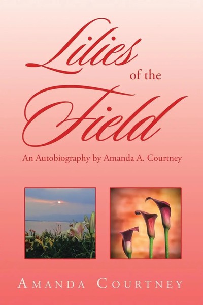 Amanda Courtney | Lilies Of The Field | Taschenbuch | Englisch (2016) | Xlibris-image