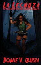 La Lechuza: Revelation of the Blood Queen by Bowie V. Ibarra [Paperback]