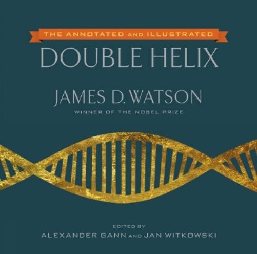 James D. Watson The Annotated and Illustrated Double Helix (Copertina rigida)