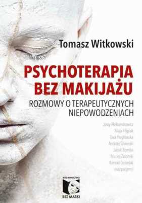 Psychoterapia bez makijażu {makijazu} TOMASZ WITKOWSKI