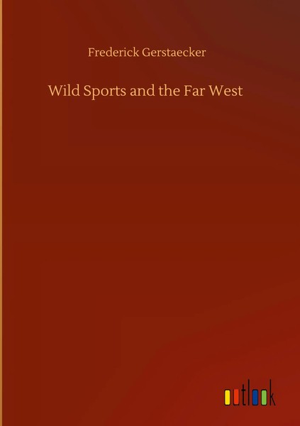 Frederick Gerstaecker | Wild Sports And The Far West | Buch | Englisch (2020)-image