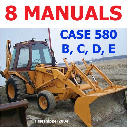 CASE 580 B C D E, LOADER BACKHOE SHOP REPAIR SERVICES MANUAL PARTS OPERATOR DVD