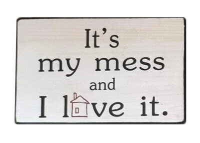 Kleine Neuheit Holz Geschenk Schild für das Zuhause It's My Mess And I Love It 25x16 Neu