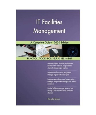 IT Facilities Management A Complete Guide - 2020 Edition, Gerardus Blokdyk