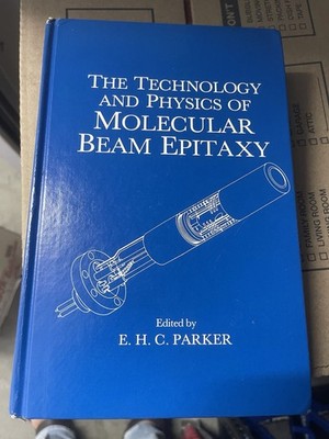 The Technology and Physics of Molecular Beam Epitaxy - E. H. C. Parker, ed.-1985