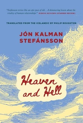 Heaven and Hell, Paperback by Stefánsson, Jón Kalman; Roughton, Philp (TRN), ...