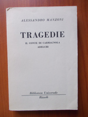 TRAGEDIE Il Conte di Carmagnola Adelchi - Alessandro Manzoni  Prima Ed.1954
