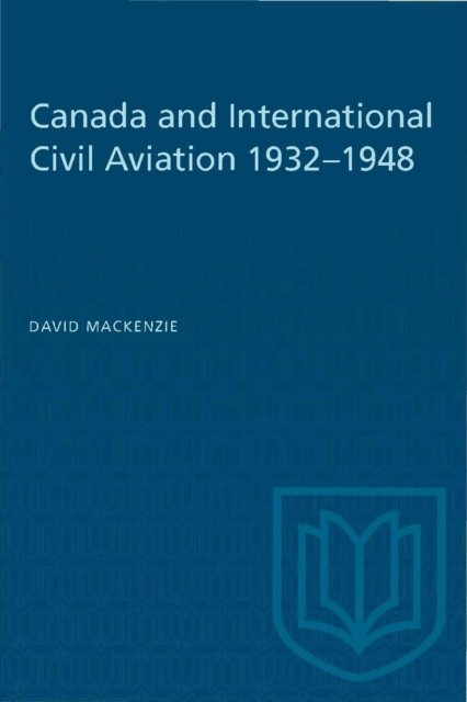 Canada and International Civil Aviation 19321948 by David MacKenzie PAPERBACK
