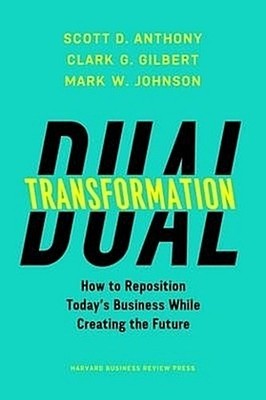 Scott D Anthony Dual Transformation