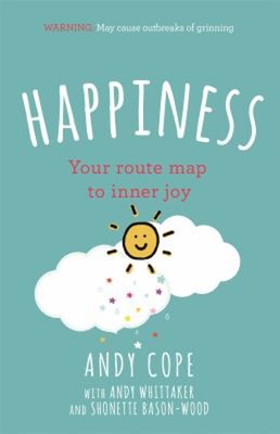 Happiness : Your Route-Map to Inner Joy Paperback Andy Cope