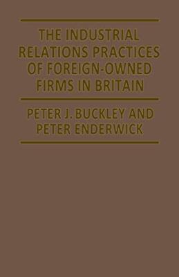 The Industrial Relations Practices of Foreign-owned Firms in Britain           
