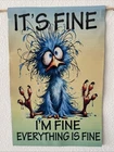 Garden Flag 12x18 It’s Fine I’m Fine Funny Bird ￼Double Sided Handmade