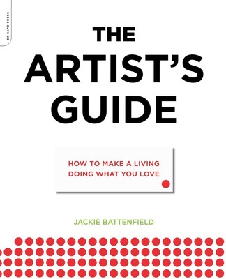 The Artist's Guide: How to Make a Living Doing What You Love - paperback Bat...