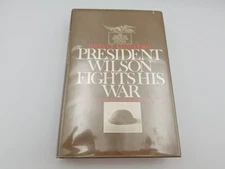 President Wilson Fights His War: World War I and the American Intervention [Macm