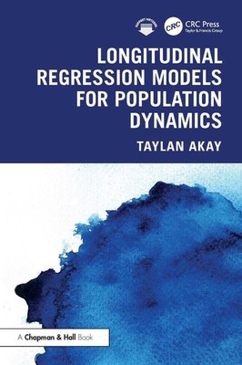 Longitudinal Regression Models for Population Dynamics by Taylan Akay Paperback 