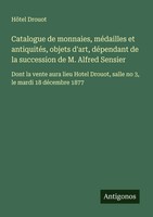 Catalogue De Monnaies, MéDailles Et AntiquitéS, Objets D'art, DéPendant De La...