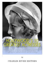 HOLLYWOODS 10 GREATEST ACTRESSES: KATHARINE HEPBURN, BETTE By Charles NEW