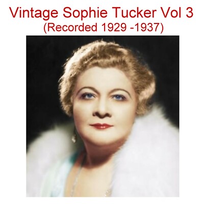 Sophie Tucker 1920's Torch & Jazz Singer  Vol. 3 (1929 - 1937)  New CD