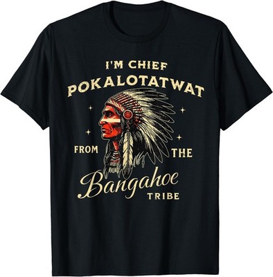 I'm Chief Pokalotatwat from The Tribe Indigenous Native T-Shirt