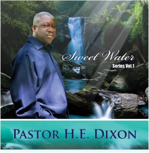 Sweet Water Series 1 by H.E. Dixon Pastor 2016 CD Gospel Worship