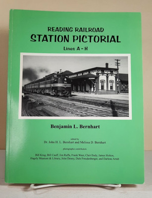 Reading Railroad Station Pictorial Lines A-H  by Benjamin Bernhart 1st ed 1998
