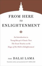 From Here to Enlightenment: An Introduction to Tsong-kha-pa's Classic Text The 