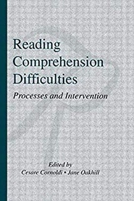 Reading Comprehension Difficulties : Processes and Intervention H