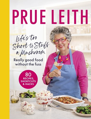 Life's Too Short to Stuff a Mushroom: Re..., Prue Leith