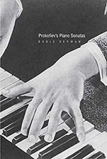 Prokofiev's Piano Sonatas : A Guide for the Listener and the Perf