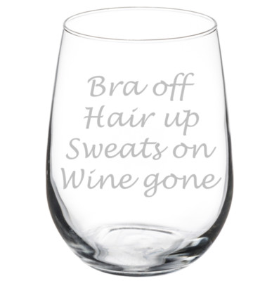 Bra Off Hair Up Sweats On Wine Gone Funny Stemmed / Stemless Wine Glass