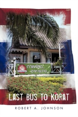 Robert a. Johnson - Last Bus to Korat - New paperback or softback - X555z