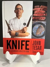 Knife : Texas Steakhouse Meals at Home by John Tesar (2017, Hardcover)