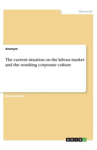The Current Situation On The Labour Market And The Resulting Corporate Culture A-image