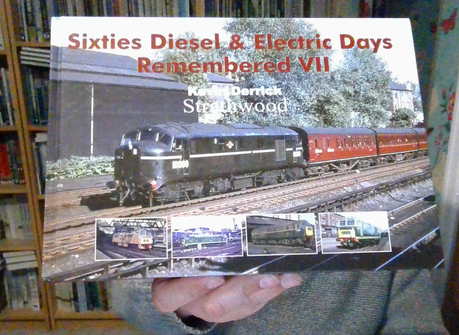 Sixties Diesel & Electric Days Remembered VII by Kevin Derrick (Hardback Book)