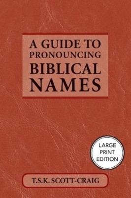 T.S.K. Scott-Cr A Guide to Pronouncing Biblical Names (Large Print (Taschenbuch)