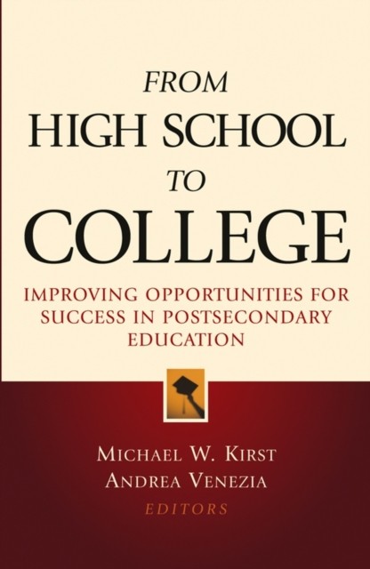 From High School to College Improving Opportunities for by MW Kirst HARDBACK