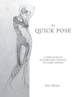 The Quick Pose: A Compilation of Gestures and Thoughts on Figure Drawing | Meads