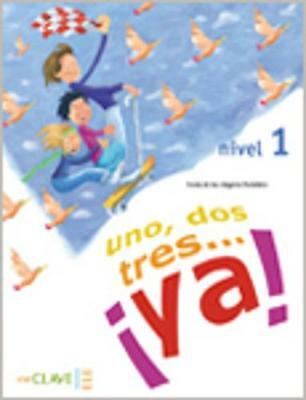 Uno, dos tres...Ya!: Libro del alumno + audio (downloadable) 1 - A1 by Maria ...
